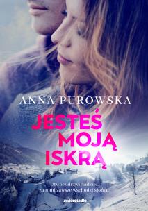 Jesteś moją iskrą. Autor: Purowska Anna. Multiszop.pl Okładka książki Jesteś moją iskrą