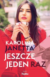 Jeszcze jeden raz. Autor: Janetta Karolina. Multiszop.pl Okładka książki Jeszcze jeden raz