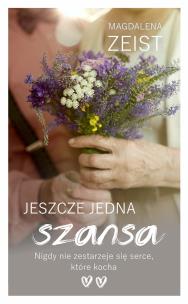 Jeszcze jedna szansa. Autor: Zeist Magdalena. Multiszop.pl Okładka książki Jeszcze jedna szansa