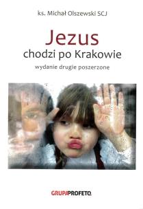 Jezus chodzi po Krakowie. Autor: Michał Olszewski SCJ. Multiszop.pl Okładka książki Jezus chodzi po Krakowie