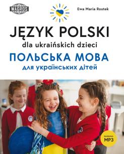 Język polski dla ukraińskich dzieci. Autor: Ewa Maria Rostek. Multiszop.pl Okładka książki Język polski dla ukraińskich dzieci