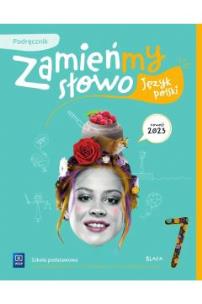 Język polski Zamieńmy słowo podręcznik klasa 7 szkoła podstawowa. Autor: Agata Karolczyk-Kozyra, Agata Sieńczak, Magdalena Krajewska, Kujawa-Weinke Dorota. Multiszop.pl Okładka książki Język polski Zamieńmy słowo podręcznik klasa 7 szkoła podstawowa