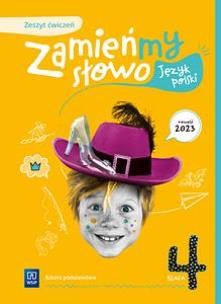 Język polski Zamieńmy słowo zeszyt ćwiczeń klasa 4 szkoła podstawowa. Autor: Izabela Bartol, Jagoda Michalak, Magdalena Biskupska-Duda. Multiszop.pl Okładka książki Język polski Zamieńmy słowo zeszyt ćwiczeń klasa 4 szkoła podstawowa