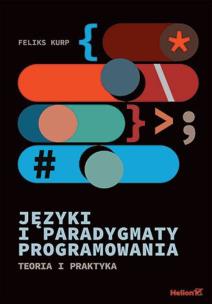 Języki i paradygmaty programowania. Autor: Feliks Kurp. Multiszop.pl Okładka książki Języki i paradygmaty programowania