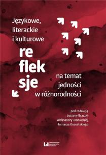 Językowe, literackie i kulturowe refleksje na temat jedności w różnorodności. Autor: Justyna Braszka, Aleksandra Janowska, Tomasz Osos. Multiszop.pl Okładka książki Językowe, literackie i kulturowe refleksje na temat jedności w różnorodności