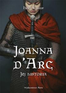 Joanna d'Arc. Jej historia wyd. 2. Autor: Helen Castor. Multiszop.pl Okładka książki Joanna d'Arc. Jej historia wyd. 2