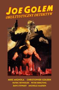 Joe Golem. Okultystyczny detektyw. Autor: Mignola Mike, Golden Christopher. Multiszop.pl Okładka książki Joe Golem. Okultystyczny detektyw