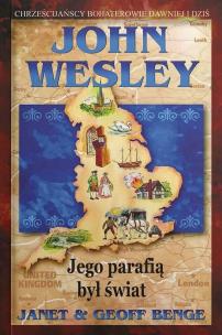 Okładka książki John Wesley - jego parafią był świat