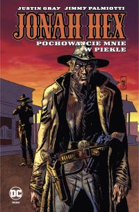 Jonah Hex T.11 Pochowajcie mnie w piekle. Autor:   Praca zbiorowa. Multiszop.pl Okładka książki Jonah Hex T.11 Pochowajcie mnie w piekle