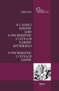 Jordanes. O całości dziejów albo o pochodzeniu.... Autor: Bartosz J. Kołoczek. Multiszop.pl Okładka książki Jordanes. O całości dziejów albo o pochodzeniu...