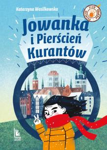 Jowanka i Pierścień Kurantów. Autor: Wasilkowska Katarzyna, Monika Pollak. Multiszop.pl Okładka książki Jowanka i Pierścień Kurantów