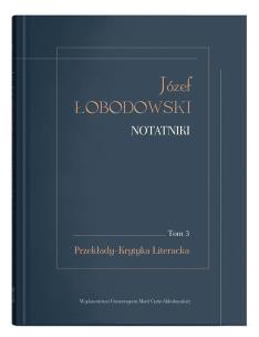 Okładka książki Józef Łobodowski Notatniki Tom 3 Przekłady, Krytyka Literacka