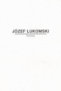 Okładka książki Józef Łukomski. Rzeźba