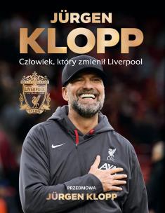Okładka książki Jürgen Klopp. Człowiek, który zmienił Liverpool
