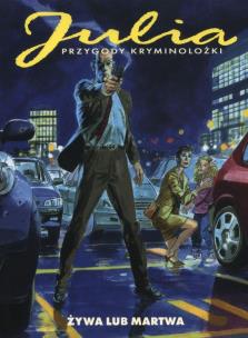 Okładka książki Julia. Przygody kryminolożki. Żywa lub Martwa