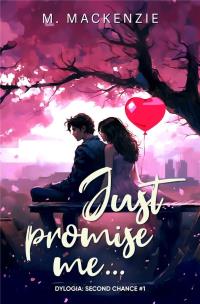 Just promise me... Dylogia Second Chance. Tom 1. Autor: M. Mackenzie. Multiszop.pl Okładka książki Just promise me... Dylogia Second Chance. Tom 1