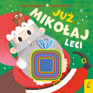 Okładka książki Już Mikołaj leci. Zgadywanki, rymowanki