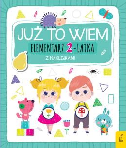Już To Wiem. Elementarz 2-Latka. Autor: Opracowanie zbiorowe. Multiszop.pl Okładka książki Już To Wiem. Elementarz 2-Latka