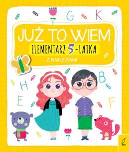 Już To Wiem. Elementarz 5-Latka. Autor: Opracowanie zbiorowe. Multiszop.pl Okładka książki Już To Wiem. Elementarz 5-Latka