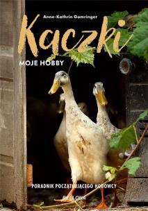 Kaczki - moje hobby. Poradnik początkującego hodowcy. Autor: Anne-Kathrin Gomringer. Multiszop.pl Okładka książki Kaczki - moje hobby. Poradnik początkującego hodowcy