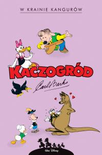 Kaczogród. Carl Barks. W krainie kangurów... Autor: Carl Barks, Mortka Marcin, Jacek Drew. Multiszop.pl Okładka książki Kaczogród. Carl Barks. W krainie kangurów..
