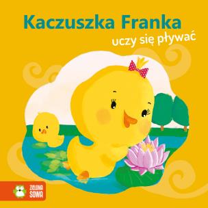 Okładka książki Kaczuszka Franka uczy się pływać. Wiosenne bajeczki