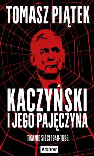 Kaczyński i jego pajęczyna. Autor: Tomasz Piątek. Multiszop.pl Okładka książki Kaczyński i jego pajęczyna