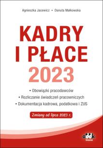 Okładka książki Kadry i płace 2023 obowiązki pracodawców, rozliczanie świadczeń pracowniczych, dokumentacja kadrowa