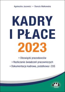 Okładka książki Kadry i płace 2023 - obowiązki pracodawców rozliczanie świadczeń pracowniczych dokumentacja kadrowa