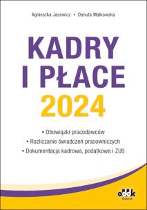 Okładka książki Kadry i płace 2024 obowiązki pracodawców, rozliczanie świadczeń pracowniczych, dokumentacja kadrowa