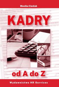 Kadry od A do Z. Autor:   Praca zbiorowa. Multiszop.pl Okładka książki Kadry od A do Z