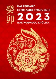 Okładka książki Kalendarz Feng Shui Tong Shu 2023 Rok Wodnego Królika