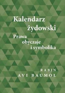 Okładka książki Kalendarz żydowski. Prawa, obyczaje i symbolika