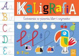 Kaligrafia. Ćwiczenia w pisaniu liter i wyrazów 6-7 lat. Autor: Kaczyńska Agata. Multiszop.pl Okładka książki Kaligrafia. Ćwiczenia w pisaniu liter i wyrazów 6-7 lat