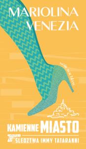 Kamienne miasto. Imma Tataranni i pogrzebana... Autor: Venezia Mariolina, Żaboklicki Krzysztof, Katarzyn. Multiszop.pl Okładka książki Kamienne miasto. Imma Tataranni i pogrzebana..