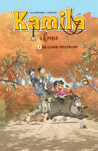 Kamila i Konie T.3 Na łonie przyrody w.2023. Autor: Lili Mésange, Stefano Turconi, Maria Mosiewicz. Multiszop.pl Okładka książki Kamila i Konie T.3 Na łonie przyrody w.2023