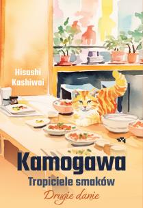 Kamogawa. Tropiciele smaków.. Autor: Hisashi Kashiwai. Multiszop.pl Okładka książki Kamogawa. Tropiciele smaków.