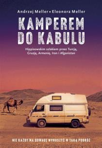 Kamperem do Kabulu (z autografem). Autor: Meller Andrzej, Eleonora Meller. Multiszop.pl Okładka książki Kamperem do Kabulu (z autografem)