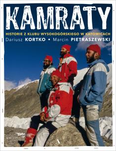 Kamraty. Historie z Klubu Wysokogórskiego.... Autor: Dariusz Kortko, Pietraszewski Marcin. Multiszop.pl Okładka książki Kamraty. Historie z Klubu Wysokogórskiego...