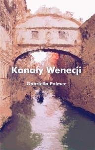 Kanały Wenecji. Autor: Gabriella Palmer. Multiszop.pl Okładka książki Kanały Wenecji