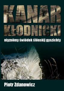 Kanar Kłodnicki. Autor: Piotr Zdanowicz. Multiszop.pl Okładka książki Kanar Kłodnicki