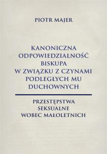Kanoniczna odpowiedzialność biskupa w związku.... Autor: Piotr Majer. Multiszop.pl Okładka książki Kanoniczna odpowiedzialność biskupa w związku...