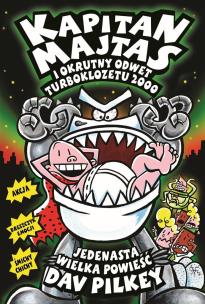 Kapitan Majtas i okrutny odwet turboklozetu 2000. Kapitan Majtas. Autor: Dav Pilkey. Multiszop.pl Okładka książki Kapitan Majtas i okrutny odwet turboklozetu 2000. Kapitan Majtas