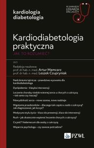 Okładka książki Kardiodiabetologia praktyczna. Jak to rozumieć?