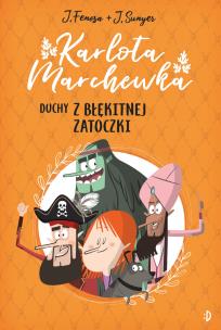 Karlota Marchewka Tom 1 Duchy z Błękitnej Zatoczki. Autor: Fenosa Jordi. Multiszop.pl Okładka książki Karlota Marchewka Tom 1 Duchy z Błękitnej Zatoczki