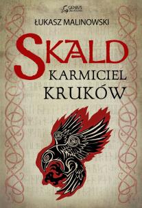 Karmiciel kruków. Skald. Tom 1. Autor: Malinowski Łukasz. Multiszop.pl Okładka książki Karmiciel kruków. Skald. Tom 1
