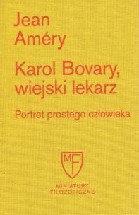 Karol Bovary, wiejski lekarz. Portret prostego człowieka. Autor: Amery Jean. Multiszop.pl Okładka książki Karol Bovary, wiejski lekarz. Portret prostego człowieka