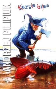 Karpie bijem. Autor: Andrzej Pilipiuk. Multiszop.pl Okładka książki Karpie bijem