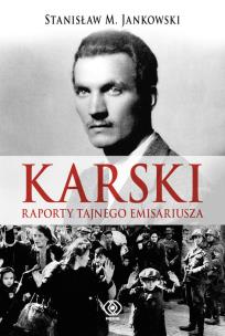 Okładka książki Karski. Raporty tajnego emisariusza -S.M.Jankowski