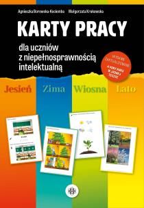 Karty pracy dla uczniów z niepełnosprawnością intelektualną Jesień, zima, wiosna, lato. Autor: Agnieszka Borowska-Kociemba, Małgorzata Krukowska. Multiszop.pl Okładka książki Karty pracy dla uczniów z niepełnosprawnością intelektualną Jesień, zima, wiosna, lato